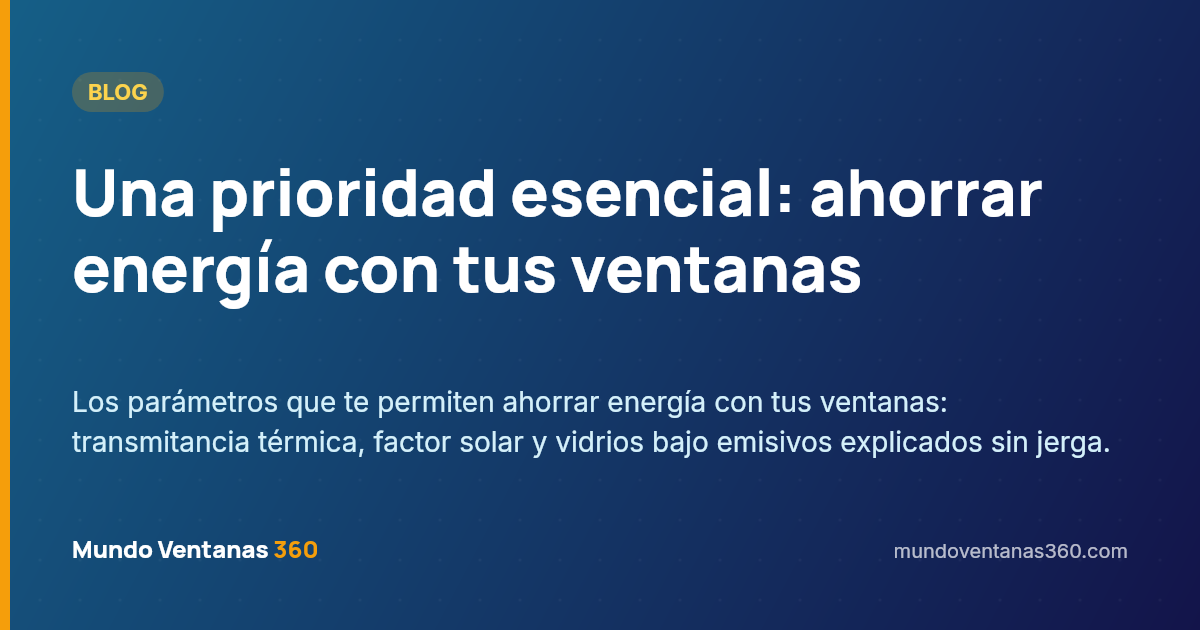 Ahorro energético con ventanas: transmitancia térmica y factor solar