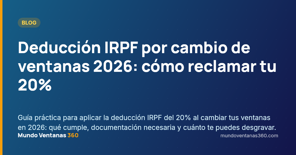 Deducción IRPF por cambio de ventanas: cómo reclamar el 20% en 2026